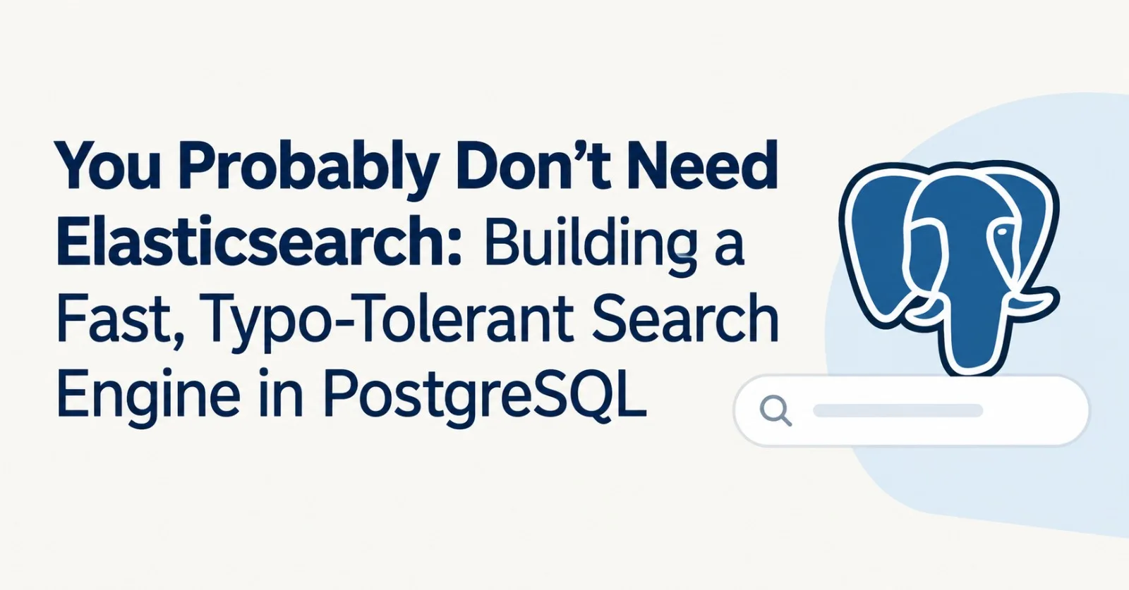 You Probably Don't Need Elasticsearch: Building a Fast, Typo-Tolerant Search Engine in PostgreSQL