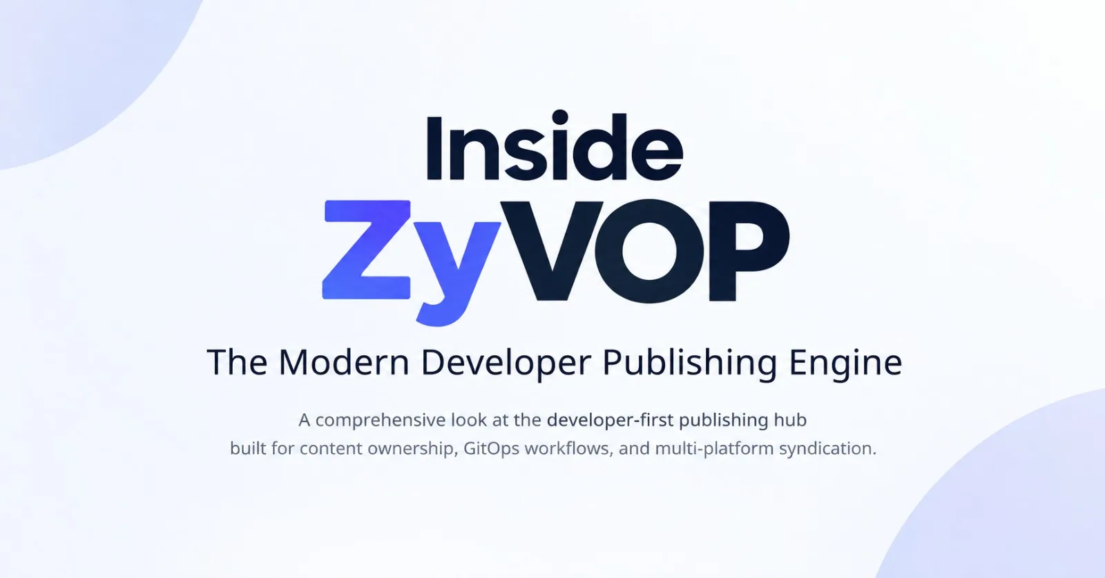 Inside ZyVOP: The Modern Developer Publishing Engine