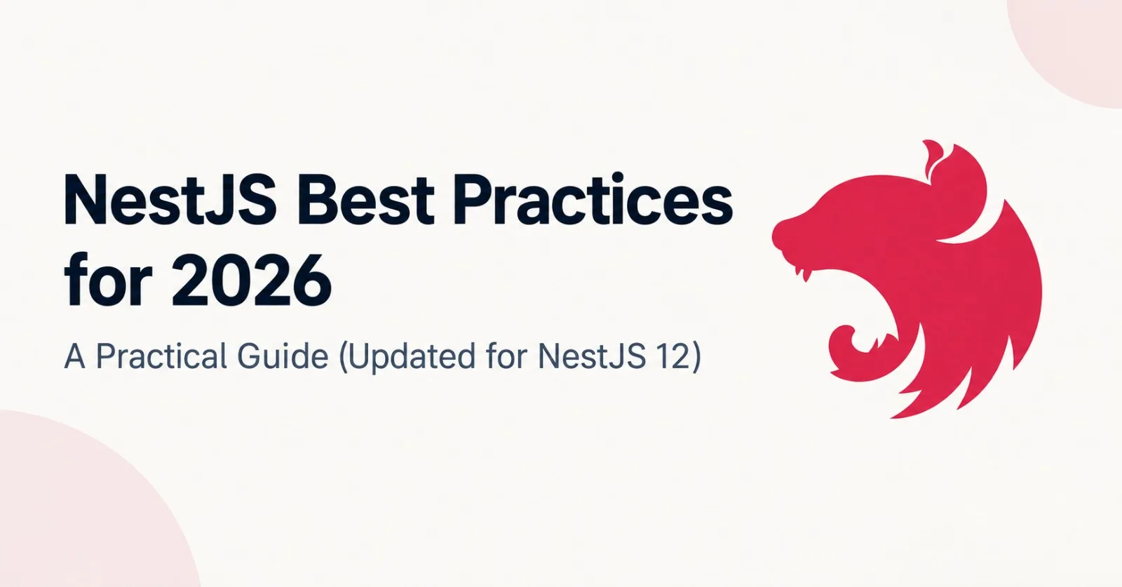 NestJS Best Practices for 2026: A Practical Guide (Updated for NestJS 12)