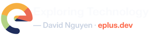 ePlus.DEV - Exploring Technology with David Nguyen
