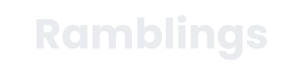 Ramblings