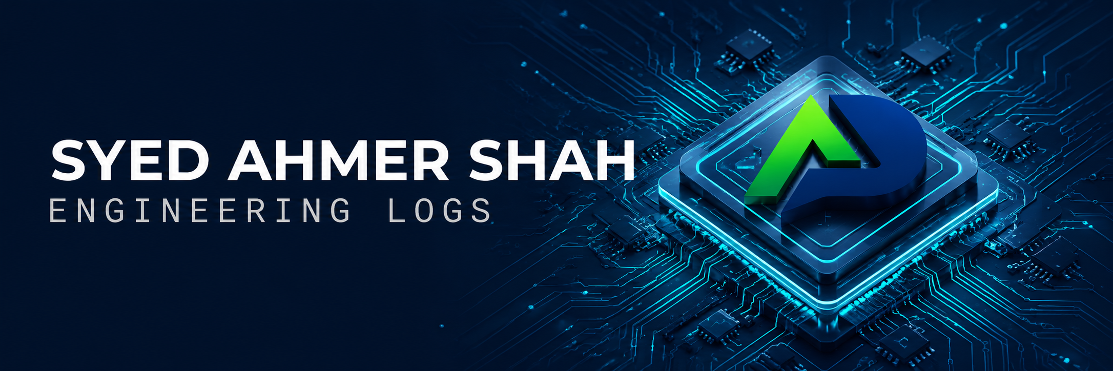 Syed Ahmer Shah | Engineering Logs: Design, Sync, Energize