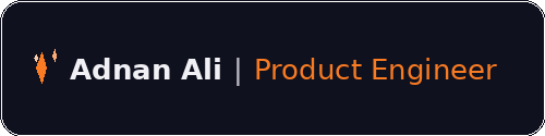Adnan Ali | Product Engineer