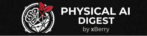 Physical AI Digest by xBerry
