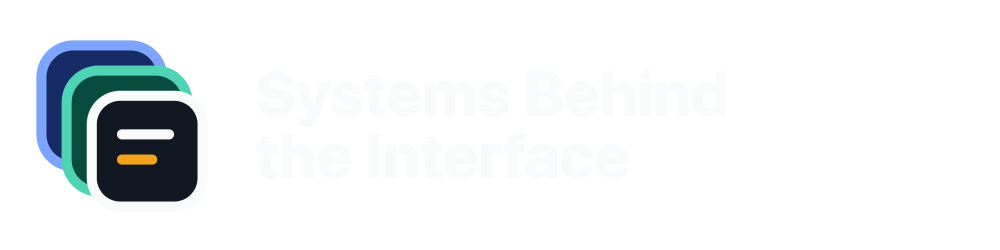 Systems Behind the Interface