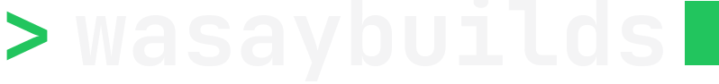 Wasay Builds