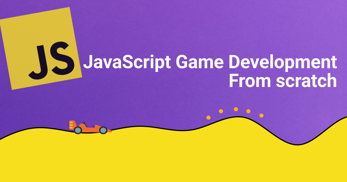 JavaScript Game Development from scratch