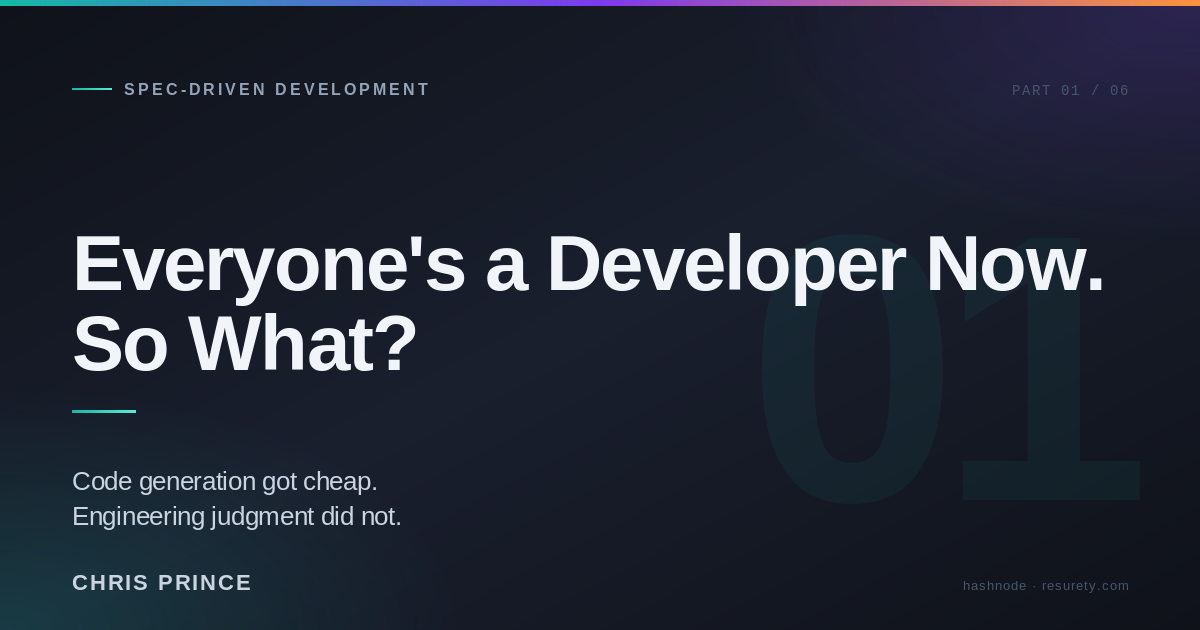 Everyone's a Developer Now. So What? | Spec-Driven Dev