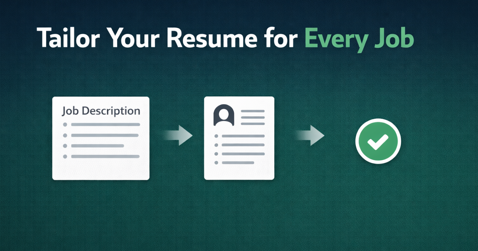 How to Tailor Your Resume for Each Job (Increase ATS Score)