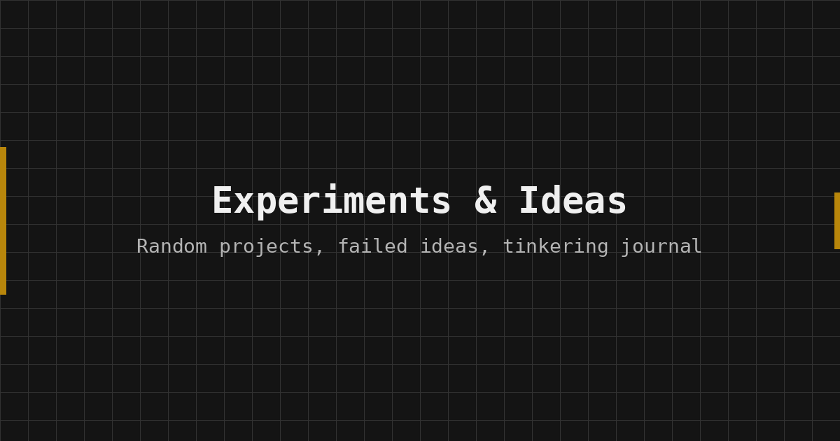 Experiments & Ideas